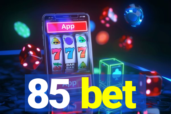 85 bet